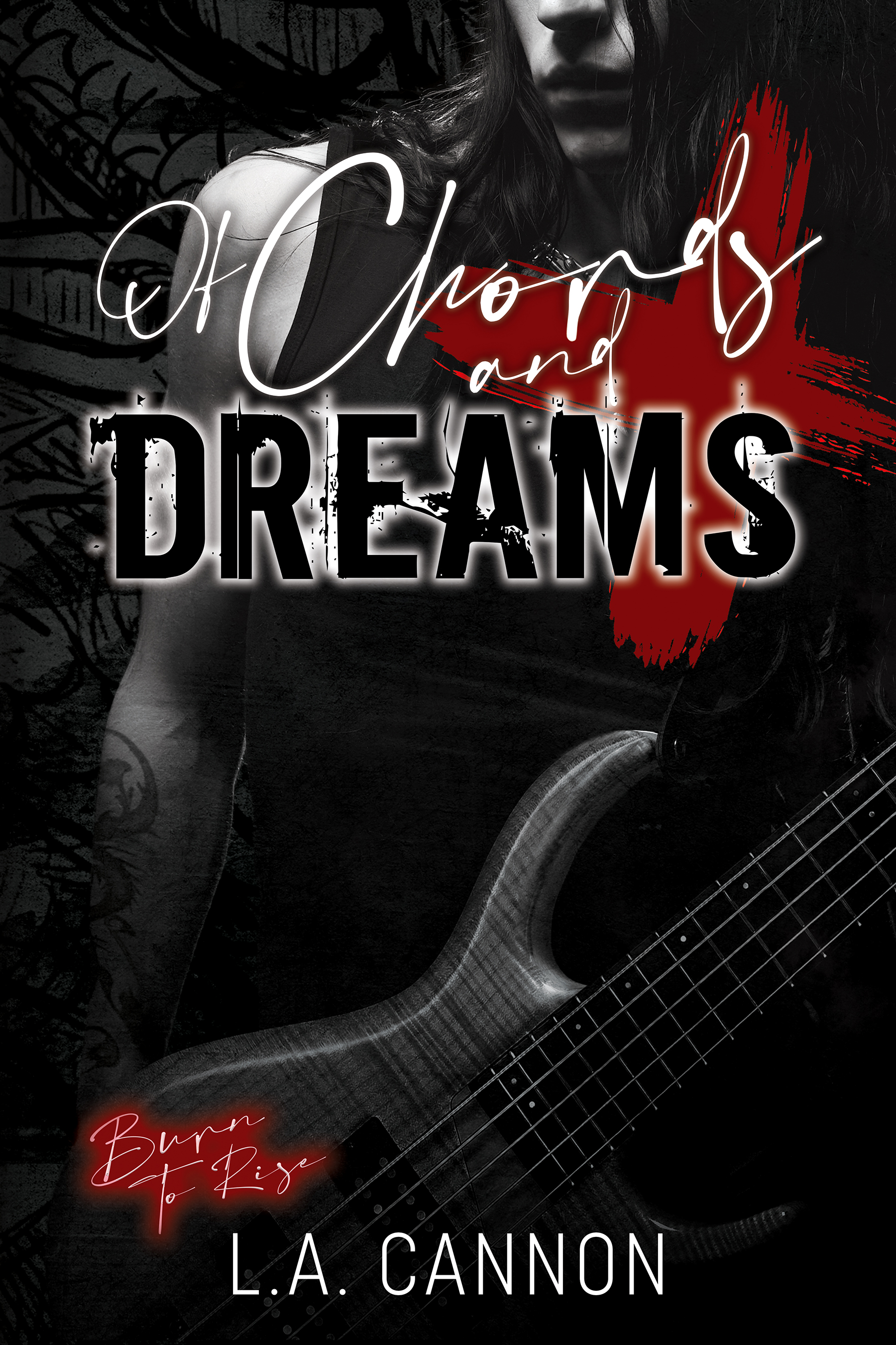 Of Chords and Dreams (Burn to Rise Series, #3)