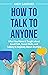 How to Talk to Anyone: What...