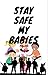 Stay safe My Babies by Stephan Walker