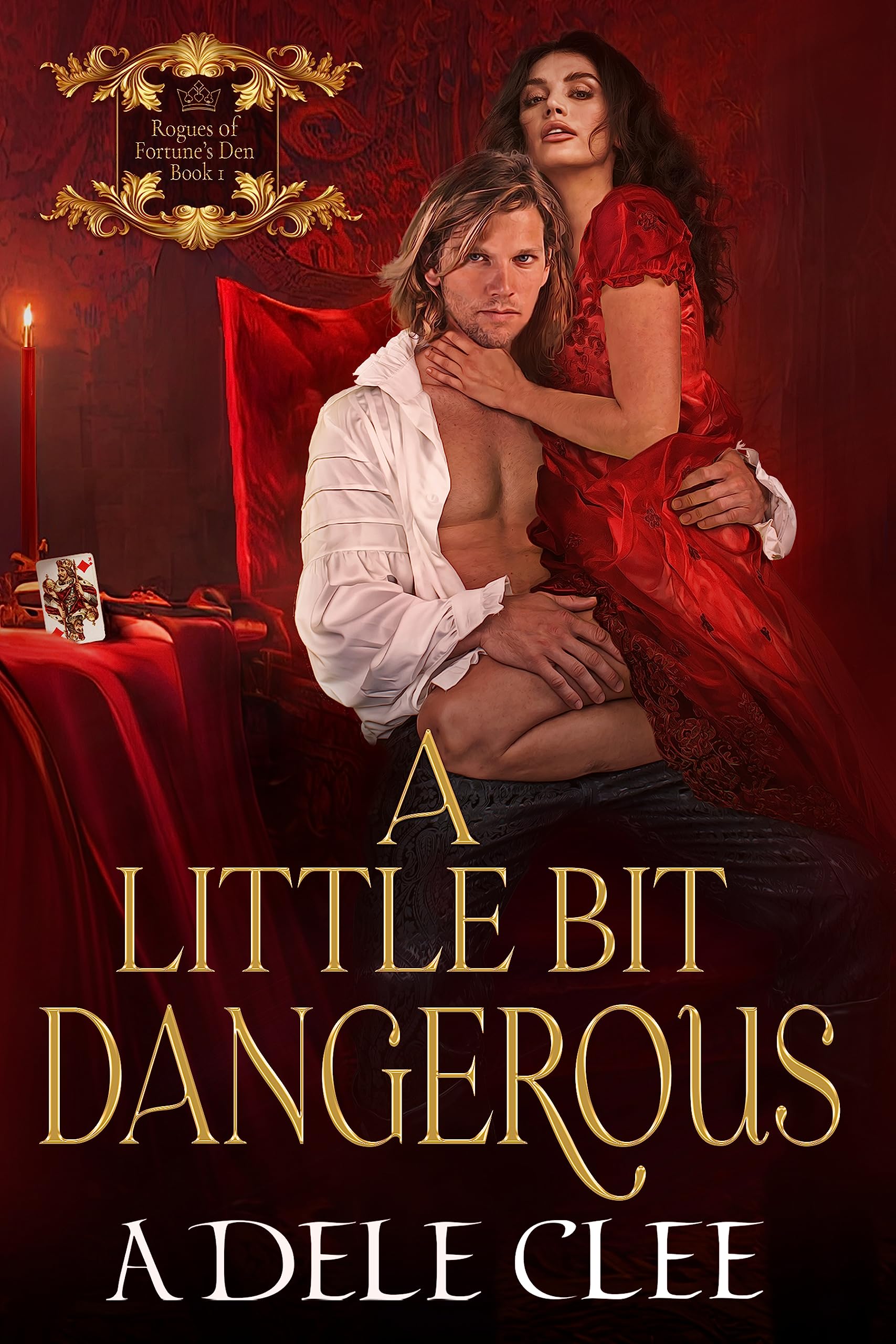 A Little Bit Dangerous (Rogues of Fortune's Den, #1)