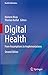 Digital Health: From Assumptions to Implementations (Health Informatics)