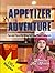 APPETIZER ADVENTURE: Fun an...