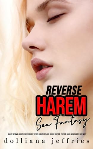 Reverse Harem Sex Fantasy: Daddy MFMMM Adults Erotic Short Story: Group Menage: Rough Doctor, Pastor, Hard Men Shared Hot-Wife (Forced Erotic Romance, Dark Reverse Harem, Naughty Virgin)
