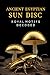 ANCIENT EGYPTIAN SUN DISC: ...
