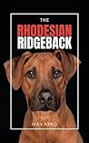 The Rhodesian Ridgeback: The Lion Dog of Africa The Rhodesian Ridgeback: The Lion Dog of Africa