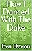 How I Danced With The Duke ...