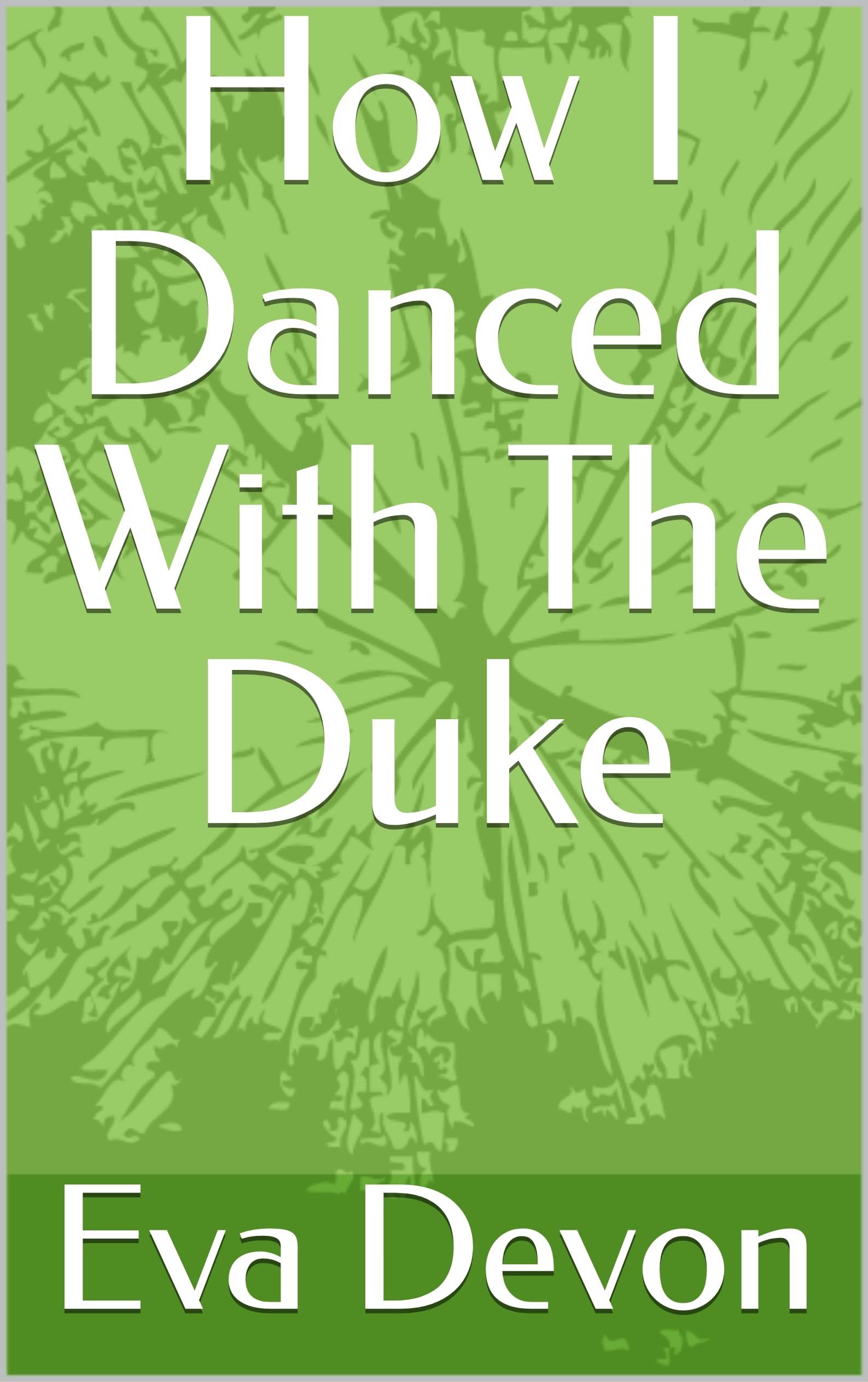 How I Danced With The Duke (The Duke's House Party Book 1)
