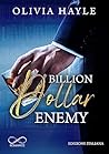 Billion Dollar Enemy by Olivia Hayle