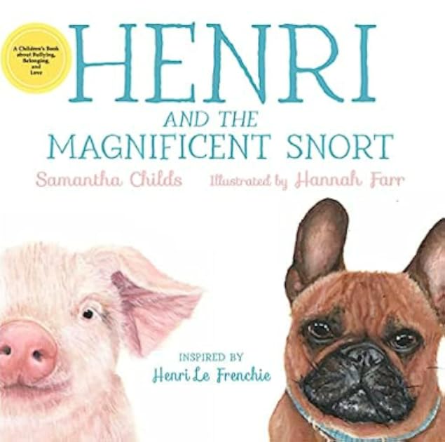 Henri and the Magnificent Snort : A Children's Book about Bullying, Belonging, and Love