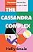 The Cassandra Complex