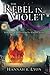 The Rebel in Violet: Book One in the Freedom for Rhethos Series