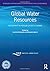 Global Water Resources (Routledge Special Issues on Water Policy and Governance)