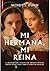 Mi hermana, mi reina