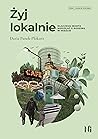 Żyj lokalnie. Dlaczego warto mieszkać z rodziną w mieście by Daria Panek-Płókarz