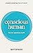 Conscious Human: The New Sp...