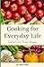Cooking for Everyday Life: ...