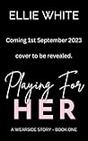 Playing For Her: ...