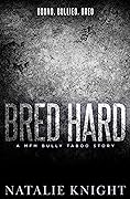 Bred Hard: A MFM Bully Taboo Story