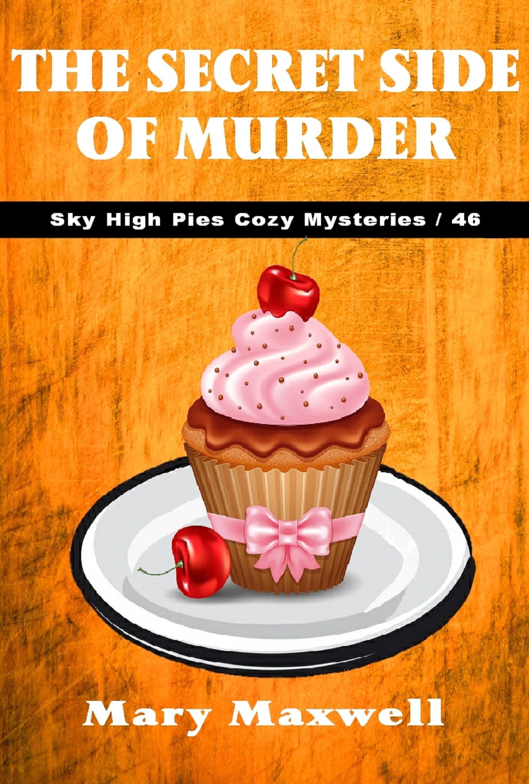 The Secret Side of Murder (Sky High Pies Cozy Mysteries Book 46)