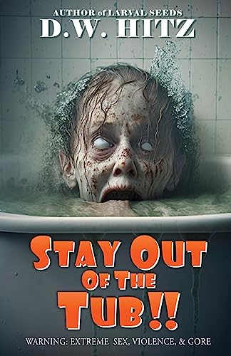Stay Out Of The Tub!!  (Custer Falls Extreme Horror #2)