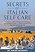 The Secrets of Italian Self Care: A Guide to a Great Life of Health, Wellness, and Longevity, From a Country That Has It So You Can Live the Life Too.
