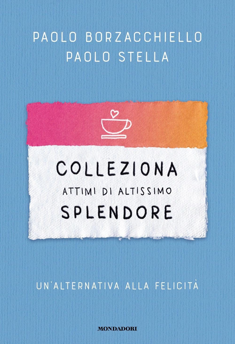 Colleziona attimi di altissimo splendore. Un'alternativa alla felicità (Kindle Edition)