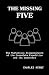 THE MISSING FIVE: A Detaile...