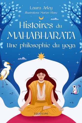 Histoires du Mahabharata, une philosophie du yoga