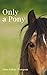 Only a Pony (Augusta and Ch...