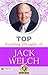 Top Inspiring Thoughts of Jack Welch: Leadership Wisdom from a Corporate Icon