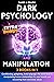 DARK PSYCHOLOGY AND MANIPUL...
