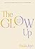 The Glow Up by Paula Joye