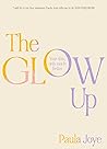The Glow Up: Your...