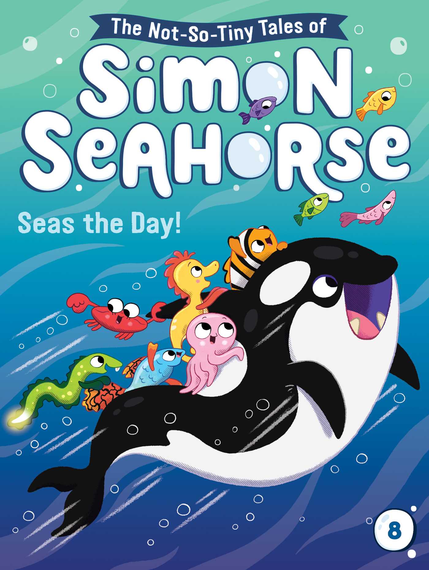 Seas the Day! (8) (The Not-So-Tiny Tales of Simon Seahorse)