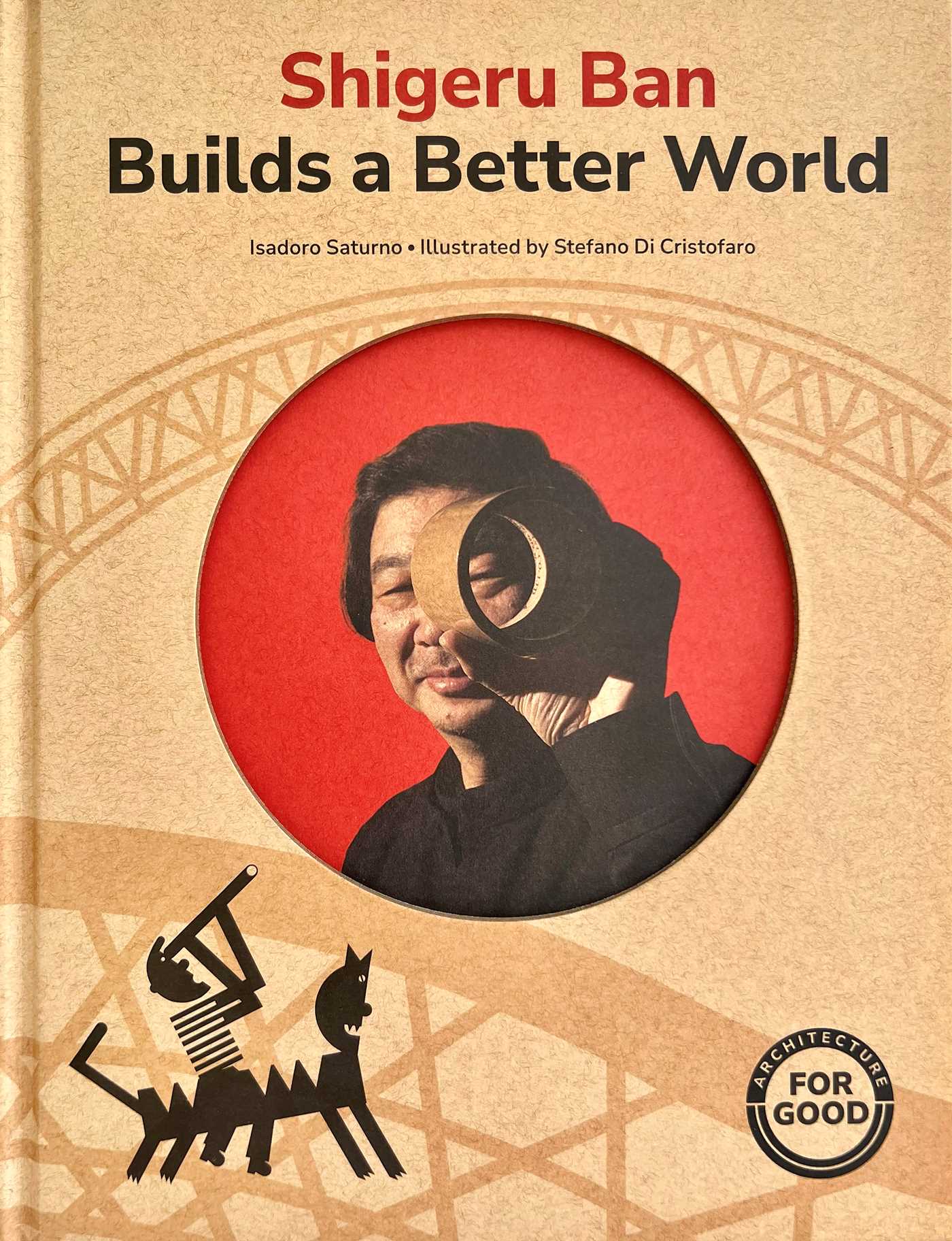 Shigeru Ban Builds a Better World (Hardcover)