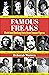 Famous Freaks: Weird and Shocking Facts About Famous Figures
