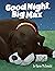 Good Night, Big Max by Karen McDonald