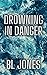 Drowning in Danger (Liquid Onyx #3)