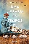 Uma Livraria em Tempos de Guerra by Alan Hlad