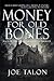 Money for Old Bones: A Brit...
