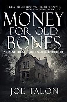 Money for Old Bones: A British Ghost Story (Lorne Turner Supernatural Thrillers Book 2)