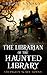 The Librarian of the Haunted Library (Strangely Scary Funny #1)