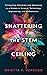 Shattering the STEM Ceiling by Orietta P. Verdugo
