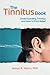 The Tinnitus Book: Understanding Tinnitus and How to Find Relief