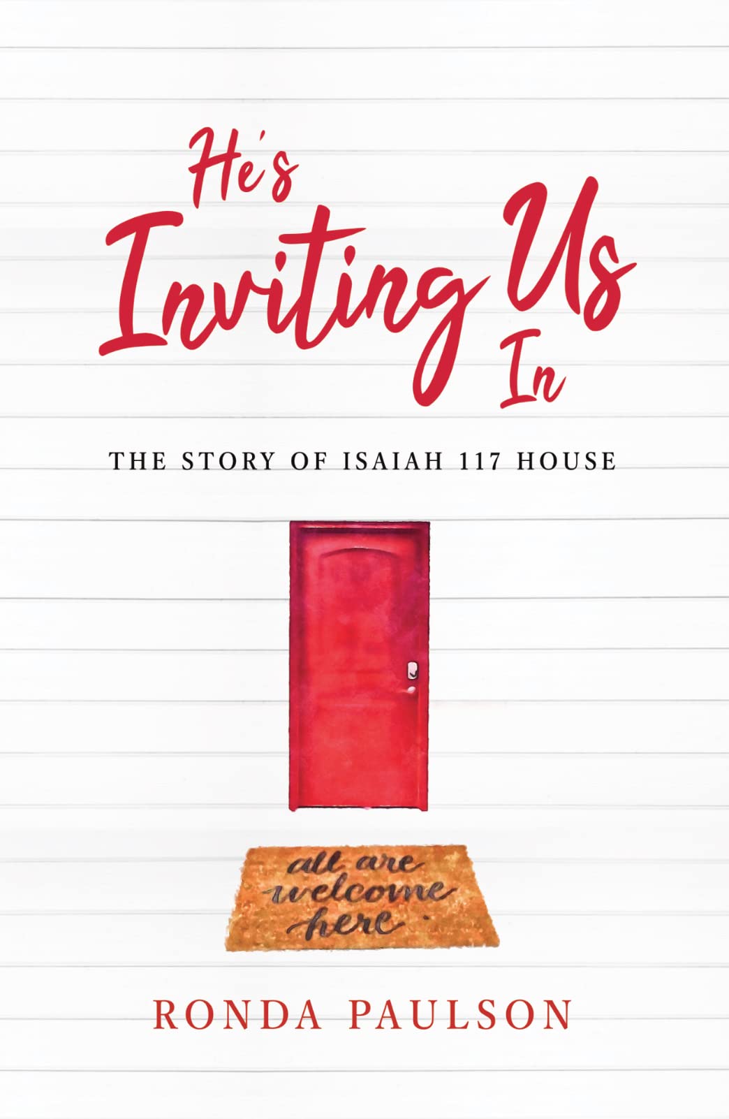 He's Inviting Us In: The Story of Isaiah 117 House (Kindle Edition)