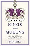 Kings and Queens: 1200 Years of English and British Monarchs
