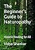 The Beginner's Guide to Naturopathy: Holistic Healing for All