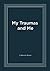 My Traumas and Me