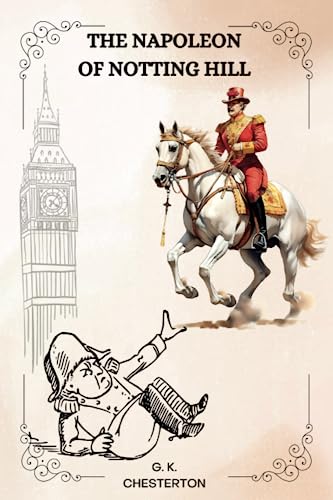 THE NAPOLEON of NOTTING HILL by G. K. Chesterton: Illustrations by W. GRAHAM ROBERTSON