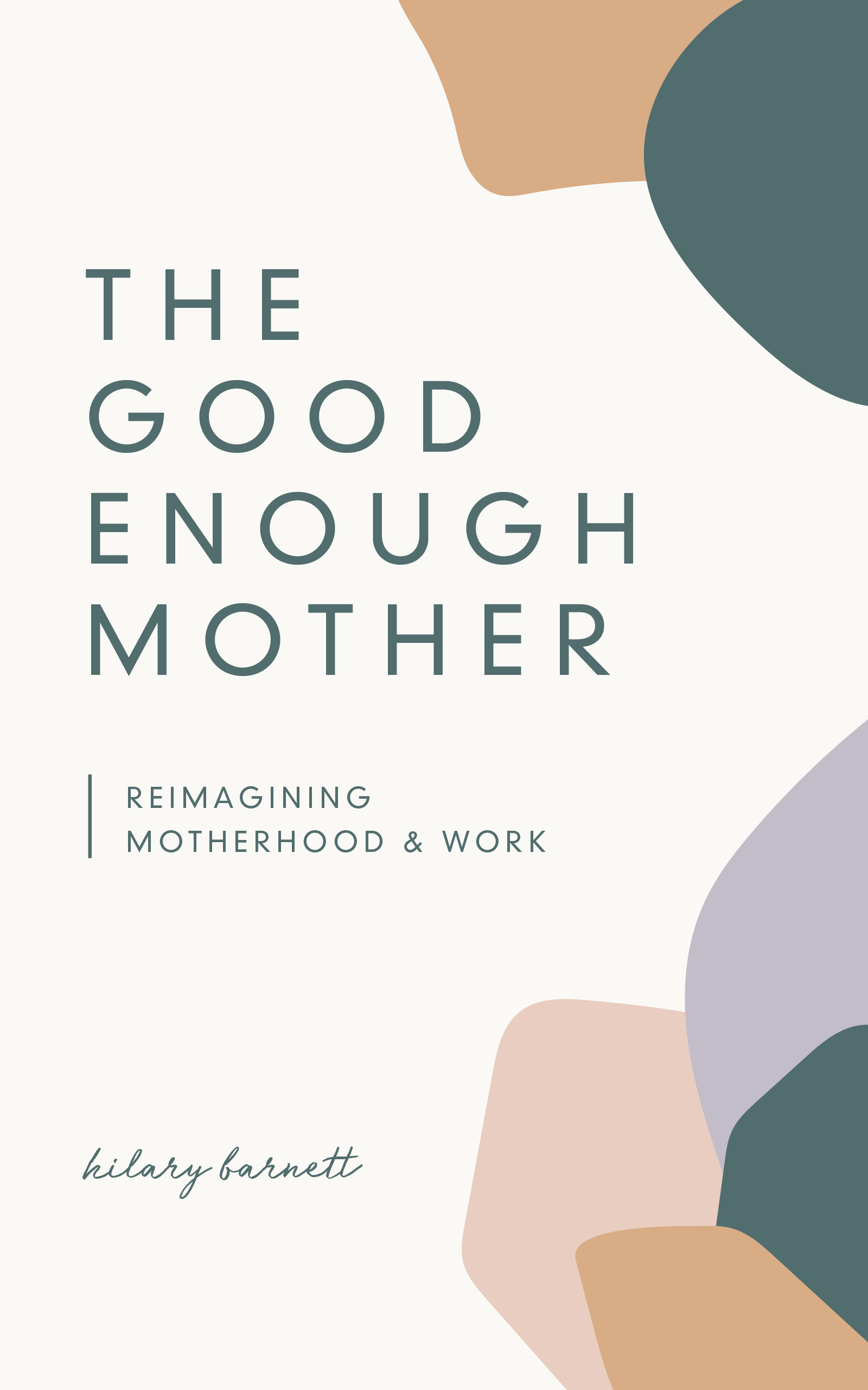 The Good Enough Mother: Reimagining Motherhood and Work